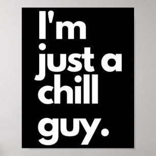 Poster O Meu Novo Caráter É Uma Cara Chill Eu Sou Apenas