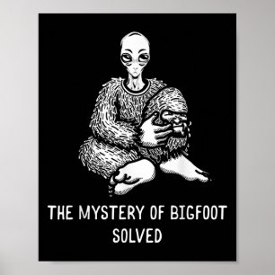 Poster O Mistério Do Pé-Grande Resolveu Alienígena Engraç