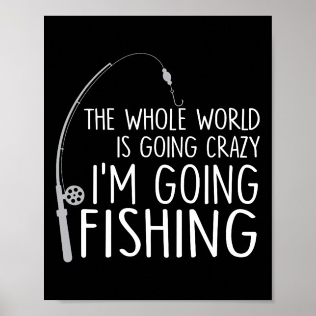 Poster O Mundo Todo Está Ficando Louco - Estou Indo Pesca (Frente)
