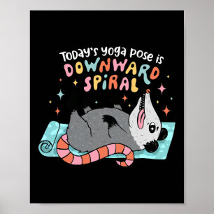 Poster O Pose de Yoga de Hoje é Espiral Descendente 