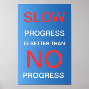 Póster O progresso lento é melhor do que nenhum progress