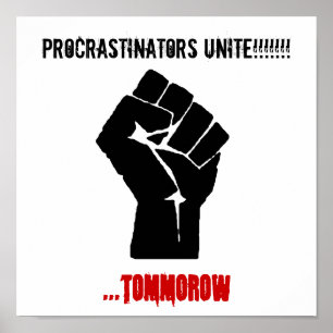 Póster O punho, procrastinadores une-se!!!!!!! ,… amanh