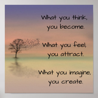 Poster "O que você acha, você se torna..."