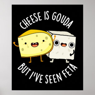 Poster O Queijo É Gouda Mas Eu Já Vi Feta Piada De Comida