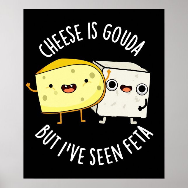 Poster O Queijo É Gouda Mas Eu Já Vi Feta Piada De Comida (Frente)