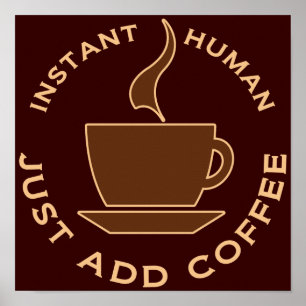 Poster O ser humano imediato apenas adiciona o café