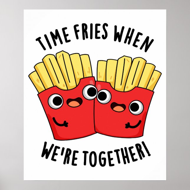 Poster O Tempo Frita Quando Estamos Juntos Piada Divertid (Frente)