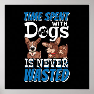 Poster O tempo gasto com cães nunca é desperdiçado