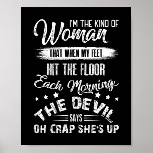Poster O Tipo De Mulher Que Quando Os Meus Pés Atingiram