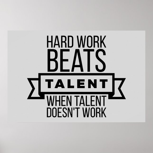 Póster O trabalho duro bate o talento quando o talento (Frente)