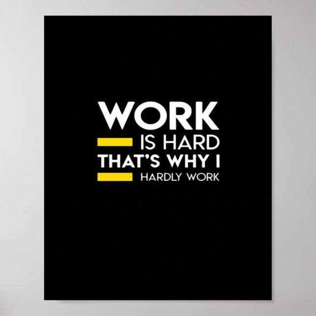 Poster O trabalho é Duro por isso que eu mal trabalho (Frente)