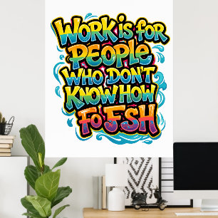 Poster O trabalho é para pessoas que não sabem pescar div