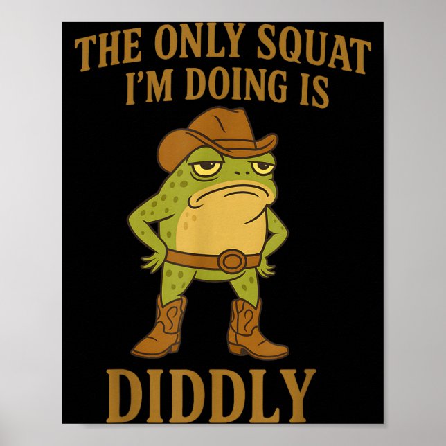 Poster O Único Agachamento Que Estou Fazendo É Diddly Cow (Frente)