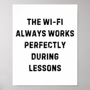 Poster O Wi-fi Sempre Funciona Perfeitamente Professor Me