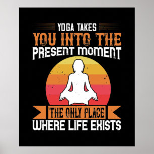 Poster O Yoga Leva Você Ao Único Lugar Onde a Vida Existe