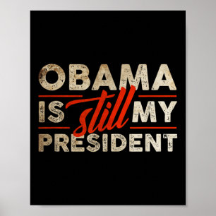 Poster Obama ainda é meu presidente engraçado Barack Obam