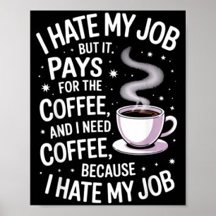 Poster Odeio o Trabalho Mas Paga o Café Humor Divertido n