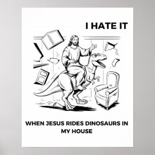 Poster Odeio quando Jesus dirige dinossauros em minha cas