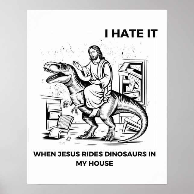 Poster Odeio quando Jesus dirige dinossauros em minha cas (Frente)