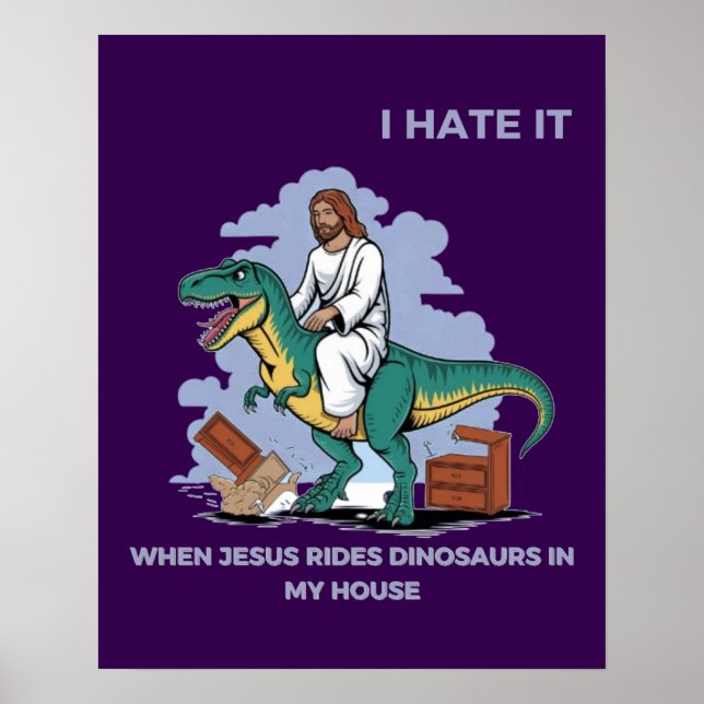 Poster Odeio quando Jesus dirige dinossauros em minha cas (Frente)