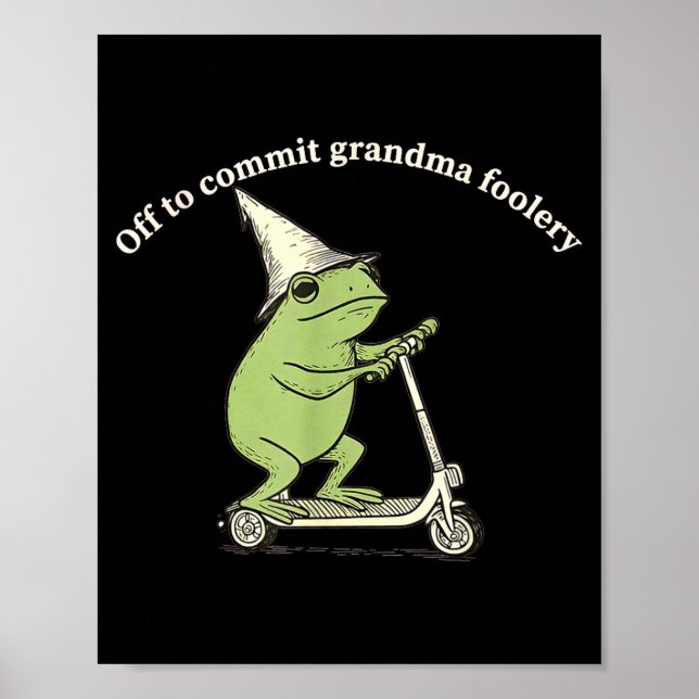 Poster Off To Commit Grandma Foolery Funny Frog Meme  (Frente)