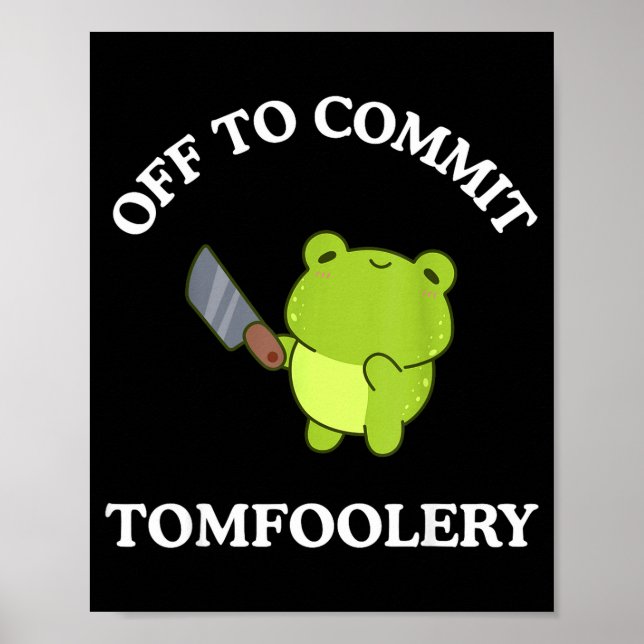Poster Off To Commit Tomfoolery Funny Saying Sarcastic Ad (Frente)