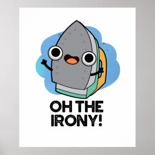 Poster Oh Ironia Funny Iron Pun