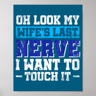 Poster Oh, olhe o último nervo da minha esposa, eu quero