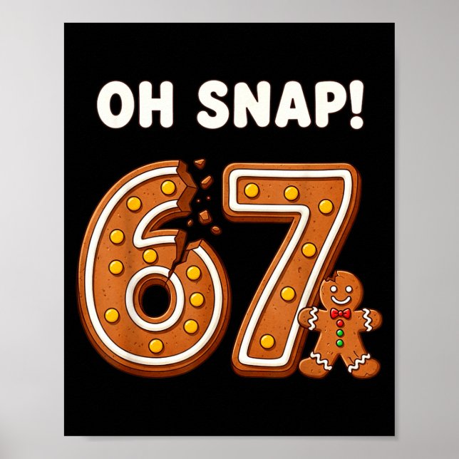 Poster Oh Snap 67 Six Seven Meme Gingerbread Man Funny 67 (Frente)