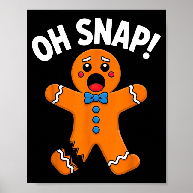 Poster Oh Snap Gingerbread Man Xmas Boys Girls Kids Adult (Frente)
