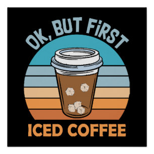Póster ok mas primeiro café gelado
