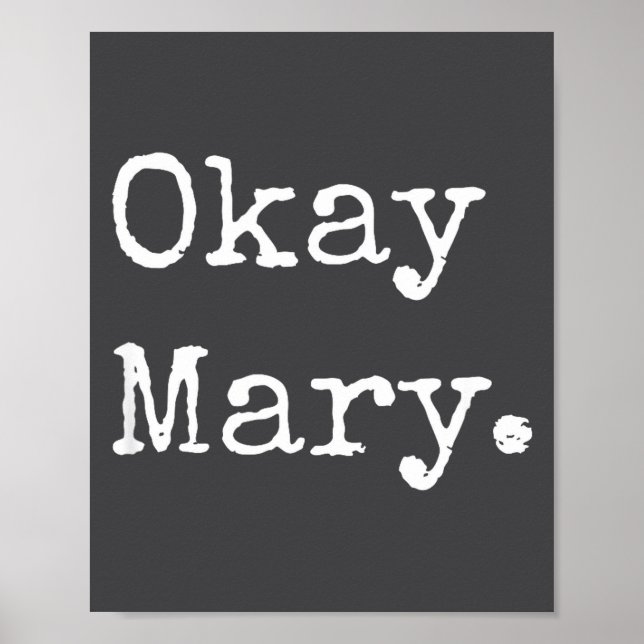 Poster Okay Mary Funny Sarcastic Meme Quote  (Frente)