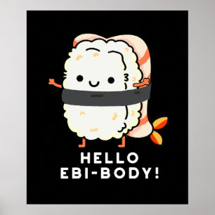 Poster Olá Ebi-body Funny Ebi Sushi Pun Dark BG