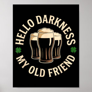 Poster Olá escuridão velho amigo cerveja irlandesa dia de