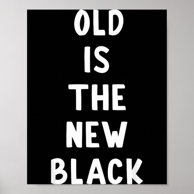 Poster Old Is The New Black Young Age Funny Saying  (Frente)