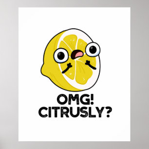 Poster OMG Citrusly Funny Fruta Citrus Pun