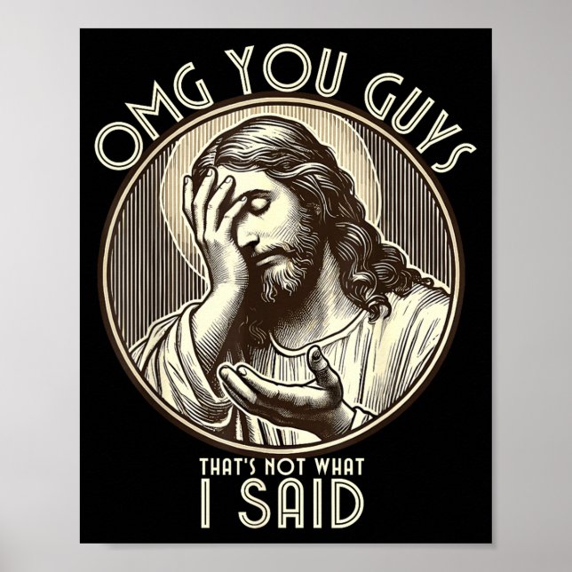 Poster Omg You Guys I Never Said Tha Funny Sarcastic Quot (Frente)