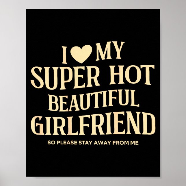 Poster (on Back) I Love My Super Hot Beautiful Girlfriend (Frente)