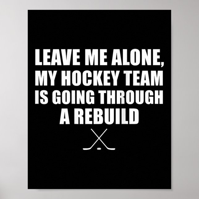 Poster (on Ck) Leave Me Alone My Hockey Team Is Going Thr (Frente)