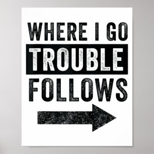 Poster Onde Eu Vou, Problema Segue Camiseta Divertida par