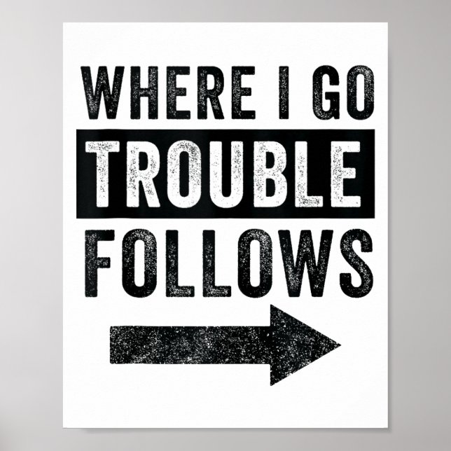 Poster Onde Eu Vou, Problema Segue Camiseta Divertida par (Frente)