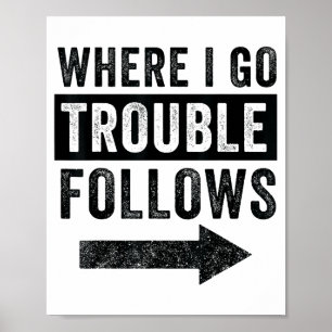 Poster Onde Eu Vou, Problema Segue Camiseta Divertida par