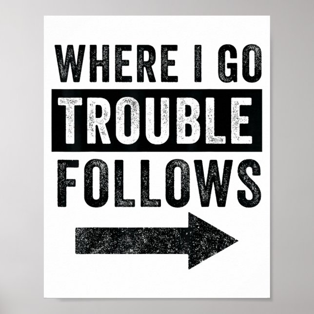 Poster Onde Eu Vou, Problema Segue Camiseta Divertida par (Frente)