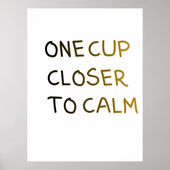 Poster One Cup Closer to Calm (Frente)