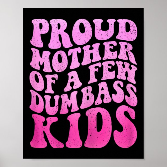 Poster Orgulhosa Mãe De Algumas Crianças Idiotas (Frente)