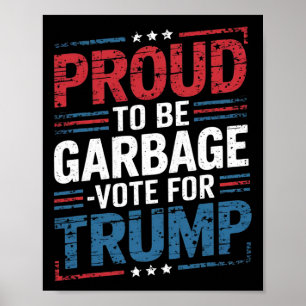 Poster Orgulhoso Por Ser Lixo Vote Trump Presidente Trump