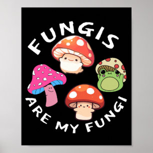 Poster Os Fungos São Os Meus Fungos - Arte Divertida Para