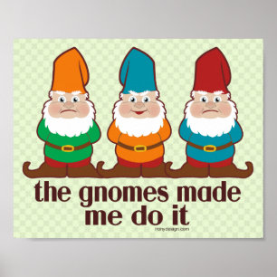 Póster Os gnomos bonitos fizeram-me fazê-lo