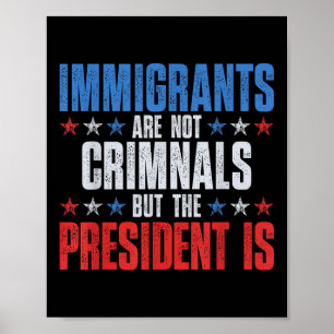 Poster Os Imigrantes Não São Criminosos, Mas O Presidente