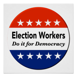 Póster Os Trabalhadores Eleitorais Fazem Isso Pela Democr